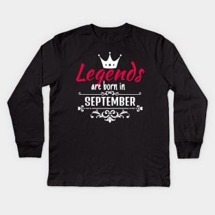 Legends are born in September Kids Long Sleeve T-Shirt